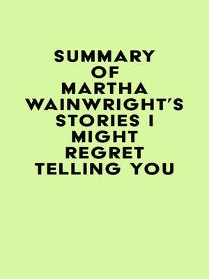 cover image of Summary of Martha Wainwright's Stories I Might Regret Telling You